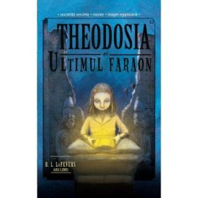 Theodosia si ultimul faraon (volumul 4) - R. L. LaFevers