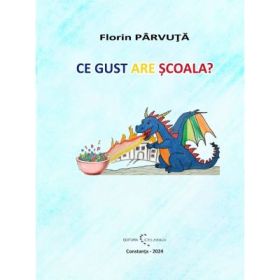 Ce gust are scoala? - Florin Parvuta