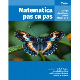 Matematica pas cu pas. Exercitii si probleme pentru clasa a 7-a, editia a 2-a revizuita si adaugita - Radu Gologan