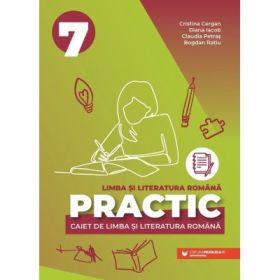 Limba si literatura romana. Caiet Practic pentru Evaluarea Nationala, clasa a 7-a - Cristina Cergan