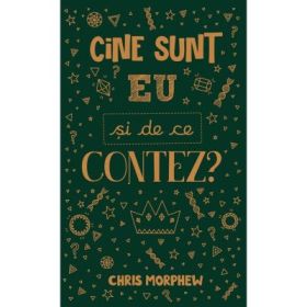 Cine sunt eu si de ce contez? - Chris Morphew