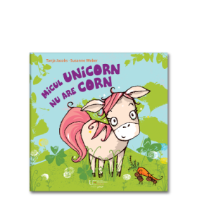 Micul unicorn nu are corn - Tanja Jacobs, Susanne Weber