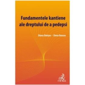 Fundamentele kantiene ale dreptului de a pedepsi - Diana Danisor, Elena Oancea