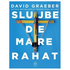 Slujbe de mare rahat - David Graeber