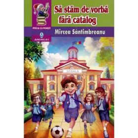 Sa stam de vorba fara catalog - Mircea Santimbreanu