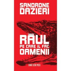 Raul pe care il fac oamenii - Sandrone Dazieri
