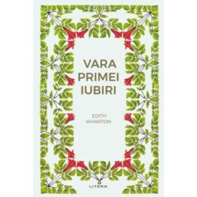 Vara primei iubiri (vol. 22) - Edith Wharton