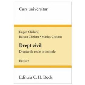 Drept civil. Drepturile reale principale. Editia 6 - Eugen Chelaru
