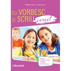 Eu stiu sa scriu si sa vorbesc corect. Clasele 1-2 - Madalina Stan