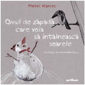 Omul de zapada care voia sa intalneasca soarele - Matei Visniec