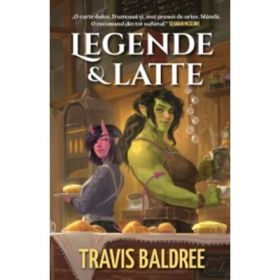 Legende &amp; Latte - Travis Baldree