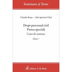 Drept procesual civil. Partea speciala. Caiet de seminar. Editia 7 - Alin Speriusi-Vlad, Claudia Rosu