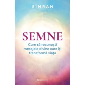 Semne. Cum sa recunosti mesajele divine care iti transforma viata - Simran