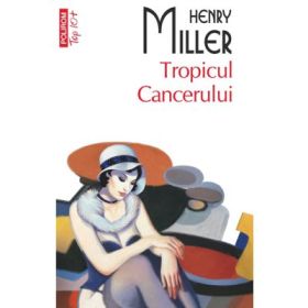 Tropicul Cancerului. Colectia Top10+ - Henry Miller