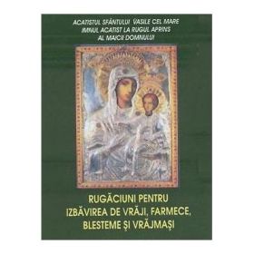 Rugaciuni pentru izbavirea de vraji, farmece, blesteme si vrajmasi