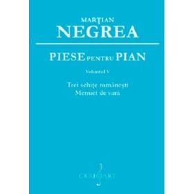 Piese pentru pian. Trei schite romanesti, Menuet de vara, volumul 5 - Martian Negrea