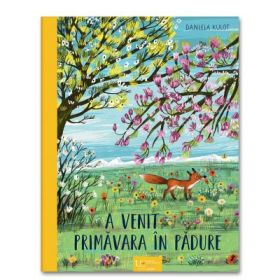 A venit primavara in padure! - Daniela Kulot
