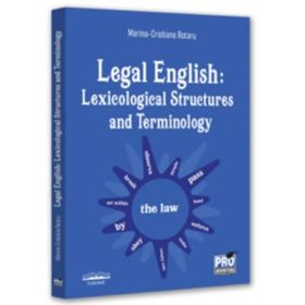 Legal English: Lexicological Structures and Terminology - Marina-Cristiana Rotaru
