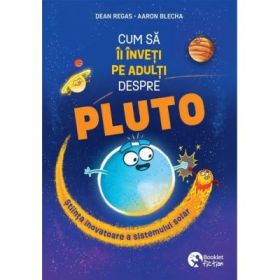 Cum sa ii inveti pe adulti despre Pluto - Dean Regas