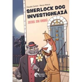 Sherlock Dog investigheaza. Jderul din umbra - Claudio Comini