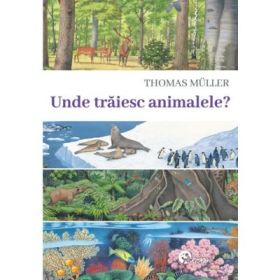 Unde traiesc animalele? - Thomas Muller