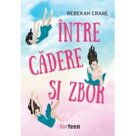 Intre cadere si zbor - Rebekah Crane