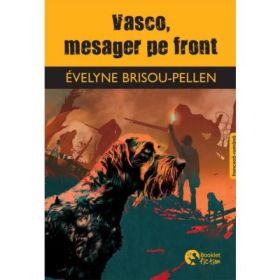 Vasco, mesager pe front. Editie bilingva franceza-romana - Evelyne Brisou-Pellen