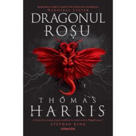 Dragonul rosu. Seria Hannibal Lecter 1 - Thomas Harris