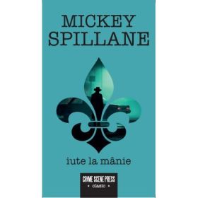 Iute la manie - Mickey Spillane
