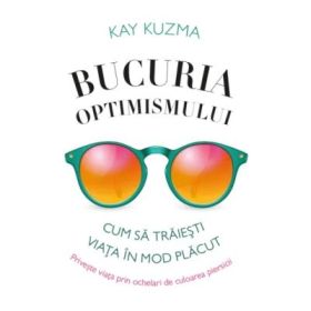 Bucuria optimismului - Kay Kuzma