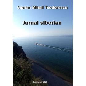 Jurnal siberian - Ciprian Mihail Teodorescu