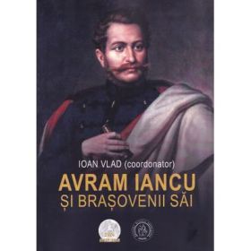 Avram Iancu si brasovenii sai - Ioan Vlad