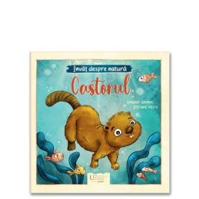 Invat despre natura. Castorul - Sandra Grimm, Stefanie Reich