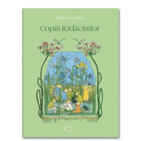 Copiii radacinilor - Sibylle Von Olfers