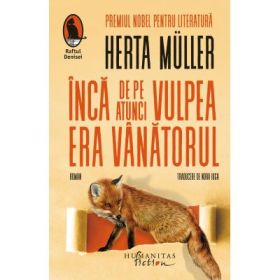 Inca de pe atunci vulpea era vanatorul - Herta Muller