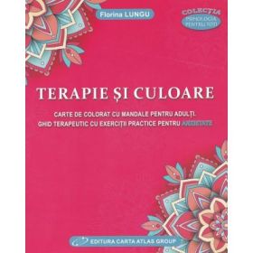 Terapie si culoare. Carte de colorat cu Mandale. Ghid terapeutic - Florina Lungu