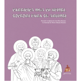 Carticica mea cu sfinti, doctori fara de arginti - Ani-Eliza Busuioc