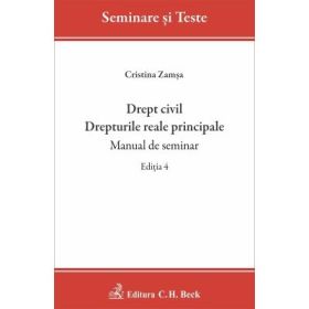 Drept civil. Drepturile reale principale. Manual de seminar. Editia 4 - Cristina Zamsa