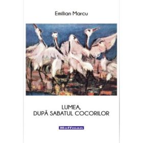 Lumea, dupa sabatul cocorilor - Emilian Marcu