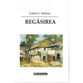 Regasirea - Gabriel I. Nastase