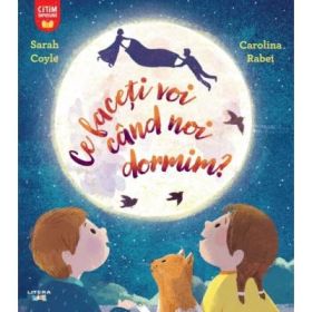 Ce faceti voi cand noi dormim? - Sarah Coyle, Carolina Rabei