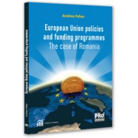 European Union policies and funding programmes. The case of Romania - Andrea Feher