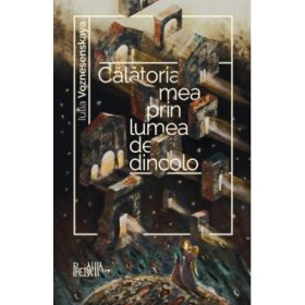 Calatoria mea prin lumea de dincolo - Iulia Voznesenskaya