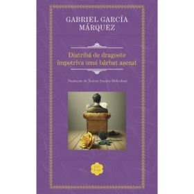 Diatriba de dragoste impotriva unui barbat asezat - Gabriel Garcia Marquez