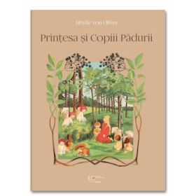 Printesa si Copiii Padurii - Sibylle Von Olfers