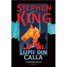 Lupii din Calla - editie sprayed edges (Seria TURNUL INTUNECAT, partea a 5-a) - Stephen King