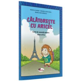 Calatoreste cu Aricel. Caiet de vacanta pentru clasa a 3-a - Rodica Chiran