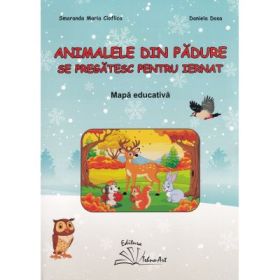 Animalele din padure se pregatesc pentru iernat. Mapa educativa - Smaranda Maria Cioflica, Daniela Dosa