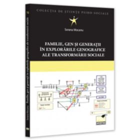 Familie, gen si generatii in explorarile genografice ale transformarii sociale - Sorana Mocanu