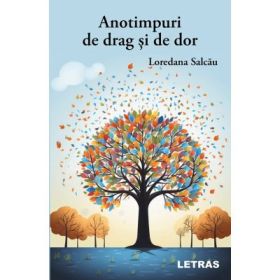Anotimpuri de drag si de dor - Loredana Salcau